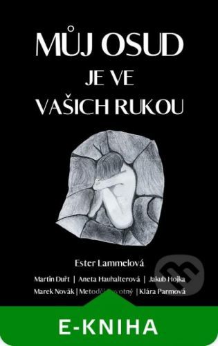 Můj osud je ve vašich rukou - Ester Lammelová, Martin Duřt, Aneta Haushalterová, Jakub Hojka, Marek Novák, Metoděj Novotný, Klára Parmová
