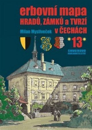 Erbovní mapa hradů, zámků a tvrzí v Čechách 13 - Mysliveček Milan