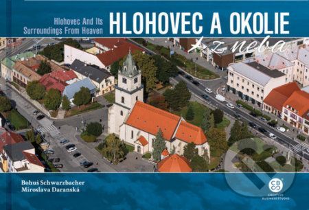 Hlohovec a okolie z neba - Miroslava Daranská, Bohuš Schwarzbacher