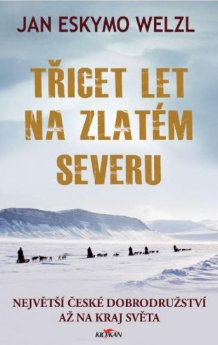 Třicet let na zlatém severu - Jan Eskymo Welzl - e-kniha
