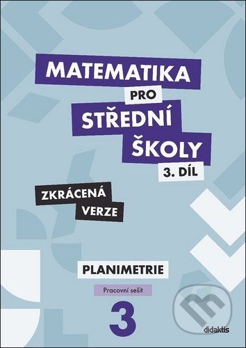 Matematika pro střední školy - 3.díl Zkrácená verze - Dana Gazárková, Stanislava Melicharová, René Vokřínek