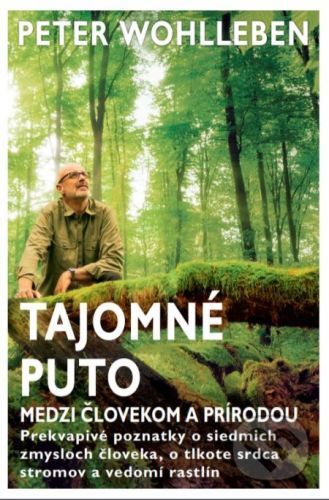 Tajomné puto medzi človekom a prírodou - Peter Wohlleben