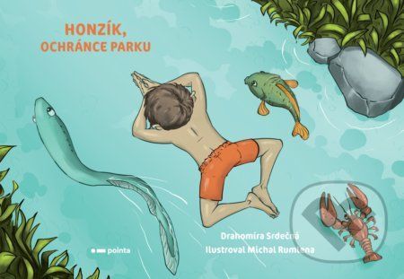 Honzík, ochránce parku / Johnny, the Protector of the Park - Drahomíra Srdečná, Michal Rumlena (ilustrátor)