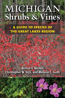 Michigan Shrubs and Vines: A Guide to Species of the Great Lakes Region -  (Barnes Burton V.)(Paperback)