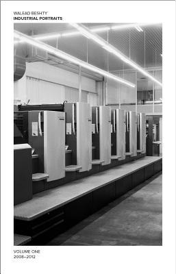 Walead Beshty: Industrial Portraits: Volume One, 2008-2012 -  (Beshty Walead)(Paperback)