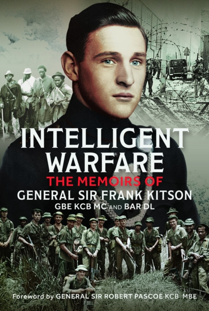 Intelligent Warfare: The Memoirs of General Sir Frank Kitson GBE Kcb MC and Bar DL -  (Kitson Frank)(Pevná vazba)