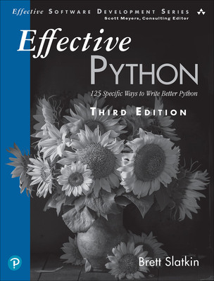 Effective Python: 125 Specific Ways to Write Better Python -  (Slatkin Brett)(Paperback)
