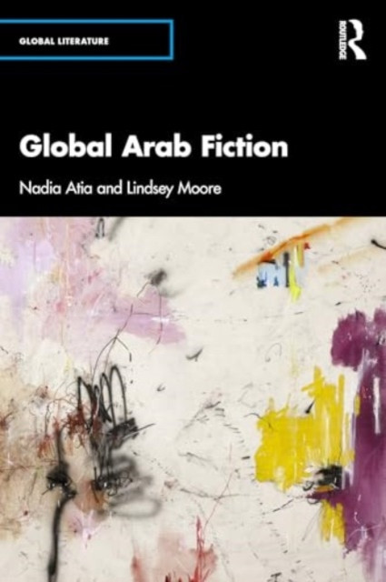 Global Arab Fiction -  (Atia Nadia)(Paperback)