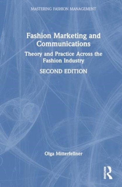 Fashion Marketing and Communications: Theory and Practice Across the Fashion Industry -  (Mitterfellner Olga)(Paperback)
