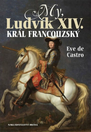 My, Ludvík XIV. král francouzský (Defekt) - de Castro Eve