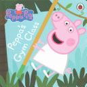 Peppa Pig: Peppas Gym Class -  (Peppa Pig)(Board book)