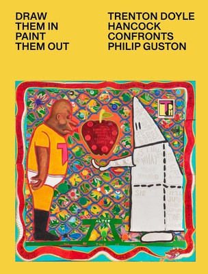 Draw Them In, Paint Them Out: Trenton Doyle Hancock Confronts Philip Guston -  (Shaykin Rebecca)(Pevná vazba)