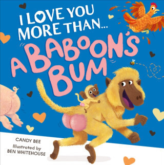 I Love You More Than a Baboon’s Bum - Candy Bee