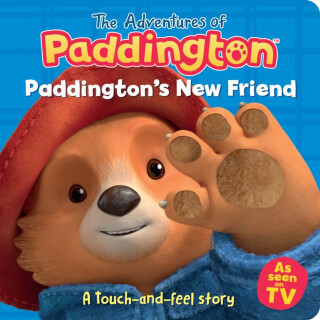 Paddington’s New Friend: A touch-and-feel story - HarperCollins Children’s Books