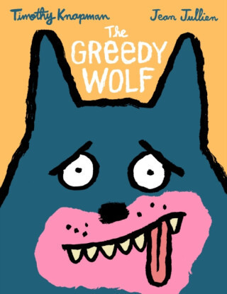 The Greedy Wolf - Knapman Timothy