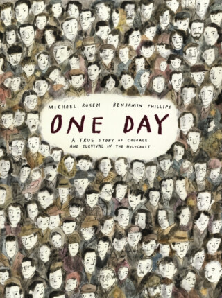 One Day: A True Story of Courage and Survival in the Holocaust - Michael Rosen