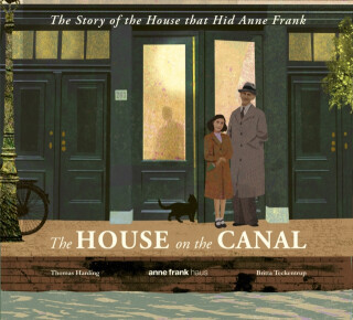 The House on the Canal: The Story of the House that Hid Anne Frank - Thomas Harding