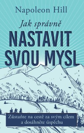 Jak správně nastavit svou mysl - Napoleon Hill - e-kniha