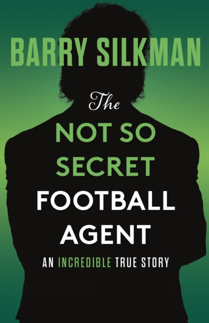 Not So Secret Football Agent -  (Silkman Barry)(Paperback / softback)