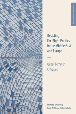 Resisting Far-Right Politics in the Middle East and Europe: Queer Feminist Critiques -  (Altay Tunay)(Pevná vazba)