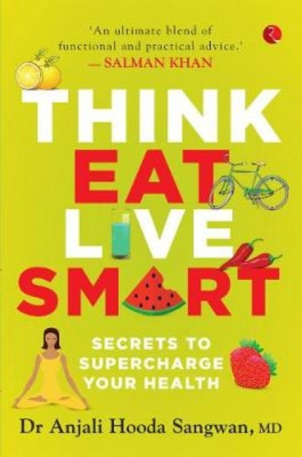 Think, Eat, Live Smart - Secrets to Supercharge Your Health (Sangwan Dr Anjali Hooda)(Paperback / softback)