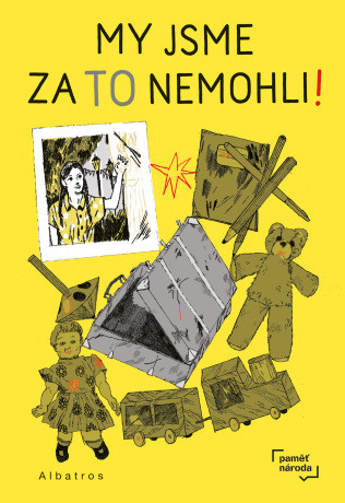 My jsme za to nemohli - Marek Toman, Post Bellum, o.p.s. - e-kniha