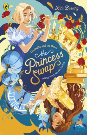 The Princess Swap 1: Cinderella and the Beast (or, Beauty and the Glass Slipper) - Kim Bussing