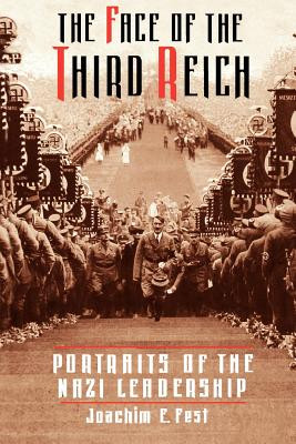 The Face of the Third Reich: Portraits of the Nazi Leadership -  (Fest Joachim E.)(Paperback)