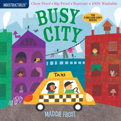 Indestructibles: Busy City: Chew Proof - Rip Proof - Nontoxic - 100% Washable (Book for Babies, Newborn Books, Safe to Chew) -  (Frost Maddie)(Pevná vazba)