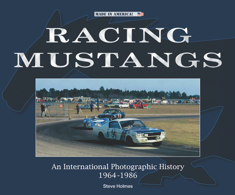 Racing Mustangs: An International Photographic History 1964-1986 -  (Holmes Steve)(Paperback)