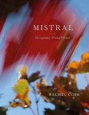 Rachel Cobb: Mistral: The Legendary Wind of Provence -  (Cobb Rachel)(Pevná vazba)
