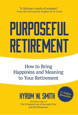 Purposeful Retirement: How to Bring Happiness and Meaning to Your Retirement (Retirement Gift for Men) -  (Smith Hyrum W.)(Paperback)