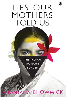 Lies Our Mothers Told Us: The Indian Womans Burden -  (Bhowmick Nilanjana)(Pevná vazba)