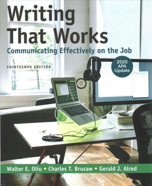 Writing That Works: Communicating Effectively on the Job with 2020 APA Update -  (Oliu Walter E.)(Paperback)