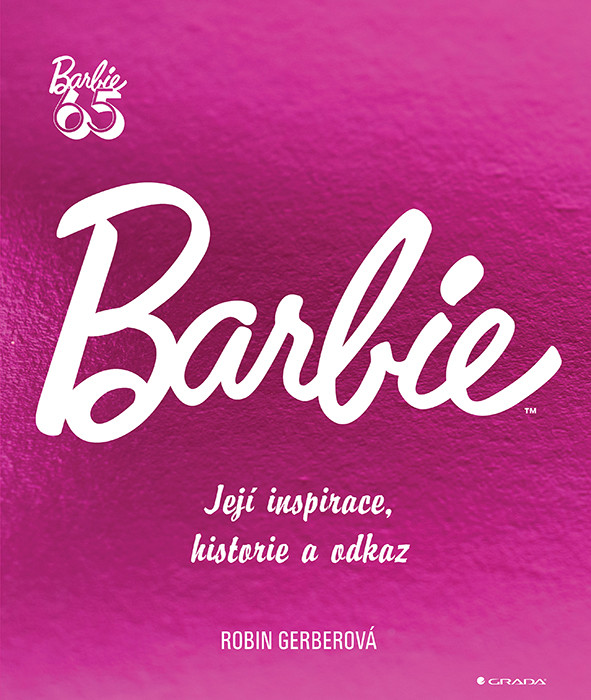 Barbie - Její inspirace, historie, odkaz - Robin Gerber
