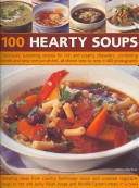 100 Hearty Soups: Deliciously Sustaining Recipes for Rich and Creamy Chowders, Comforting Broths and Tasty One-Pot Dishes All Shown Step -  (Mayhew Debra)(Paperback)