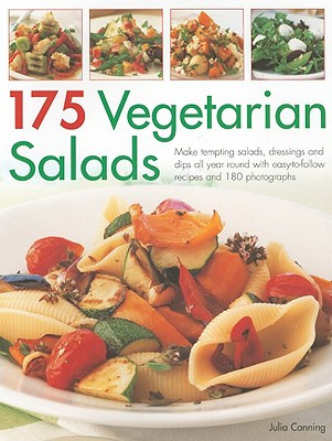 175 Vegetarian Salads: Make Tempting Salads, Dressings and Dips All Year Round with Easy-To-Follow Recipes and 180 Photographs -  (Canning Julia)(Paperback)