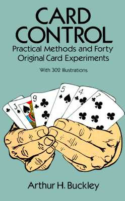 Card Control: Practical Methods and Forty Original Card Experiments -  (Buckley Arthur H.)(Paperback)