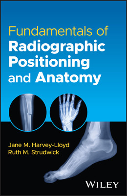 Fundamentals of Radiographic Positioning and Anatomy -  (Harvey-Lloyd Jane M. (University of Suffolk UK))(Paperback / softback)