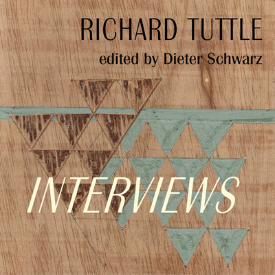 Richard Tuttle: Interviews: 1970-2022 -  (Tuttle Richard)(Pevná vazba)