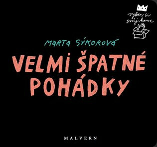 Velmi špatné pohádky - Marta Sýkorová, Anna Severová, Jaroslava Vitteková