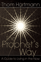 The Prophets Way: A Guide to Living in the Now -  (Hartmann Thom)(Paperback)