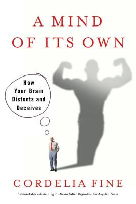 Mind of Its Own: How Your Brain Distorts and Deceives -  (Fine Cordelia)(Paperback)