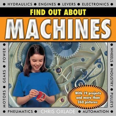 Find Out about Machines: With 19 Projects and More Than 260 Pictures -  (Oxlade Chris)(Pevná vazba)