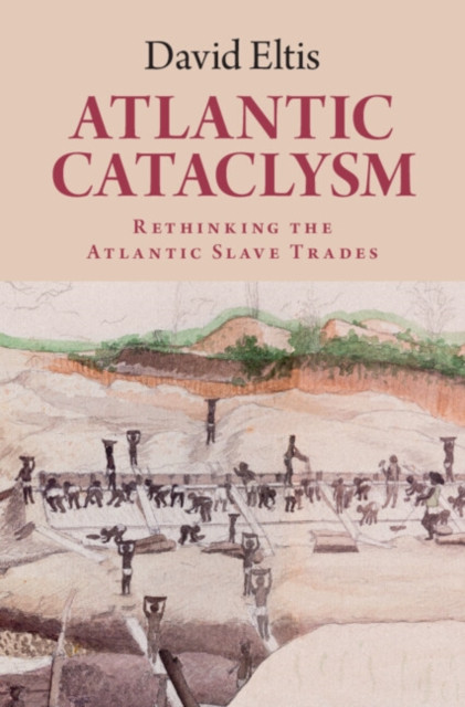 Atlantic Cataclysm - Rethinking the Atlantic Slave Trades (Eltis David (Emory University Atlanta))(Pevná vazba)