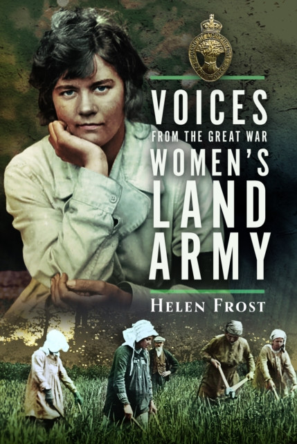Voices from the Great War Womens Land Army -  (Frost Helen)(Pevná vazba)