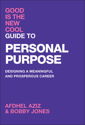Good Is the New Cool Guide to Personal Purpose: Designing a Meaningful and Prosperous Career -  (Aziz Afdhel)(Pevná vazba)