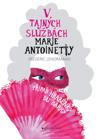 V tajných službách Marie Antoinetty: Případ hraběnky du Barry - Frédéric Lenormand - e-kniha