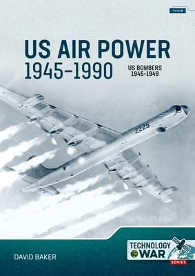 Us Air Power, 1945-1990 Volume 2: Us Bombers, 1945-1949 -  (Baker David)(Paperback)