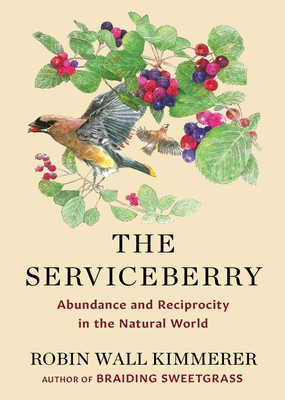 The Serviceberry: Abundance and Reciprocity in the Natural World -  (Kimmerer Robin Wall)(Pevná vazba)